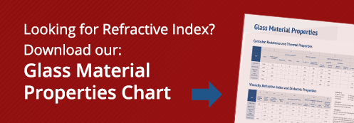 Looking for Refractive Index? Download Our Glass Material Properties Chart